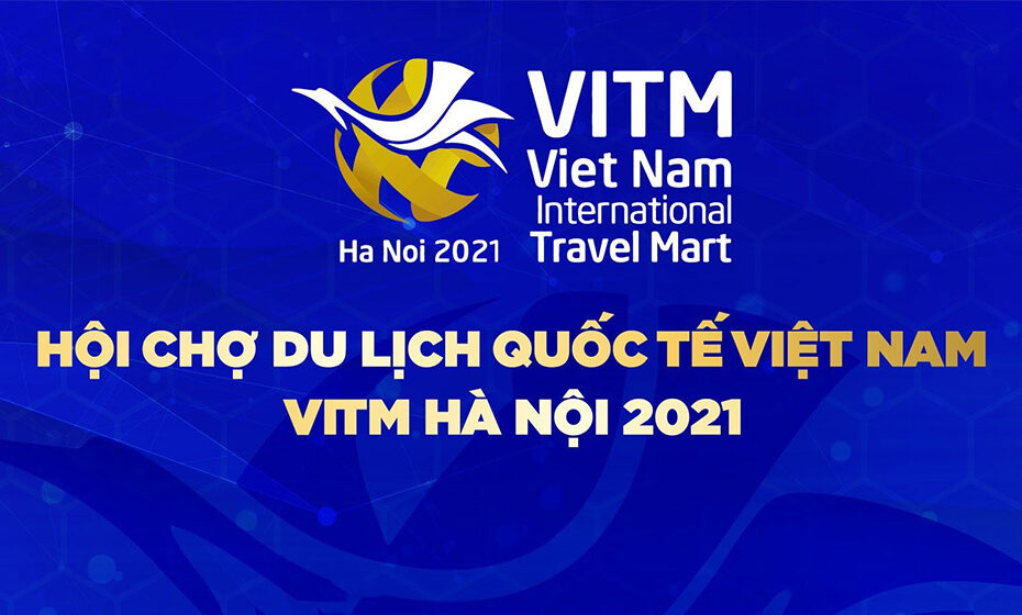 Hội chợ Du lịch Quốc tế VITM Hà Nội 2021