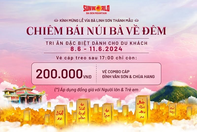 Lễ Vía Bà Linh Sơn Thánh Mẫu 2024 (Lễ Vía Bà) sẽ diễn ra trên Núi Bà Đen từ ngày 8/6 - 11/6 4 Combo cáp treo lên núi Bà Đen chỉ 200.000 đồng trong dịp lễ Vía Bà